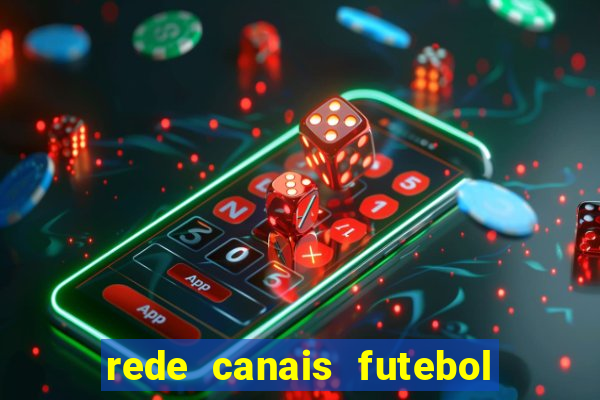 rede canais futebol ao vivo